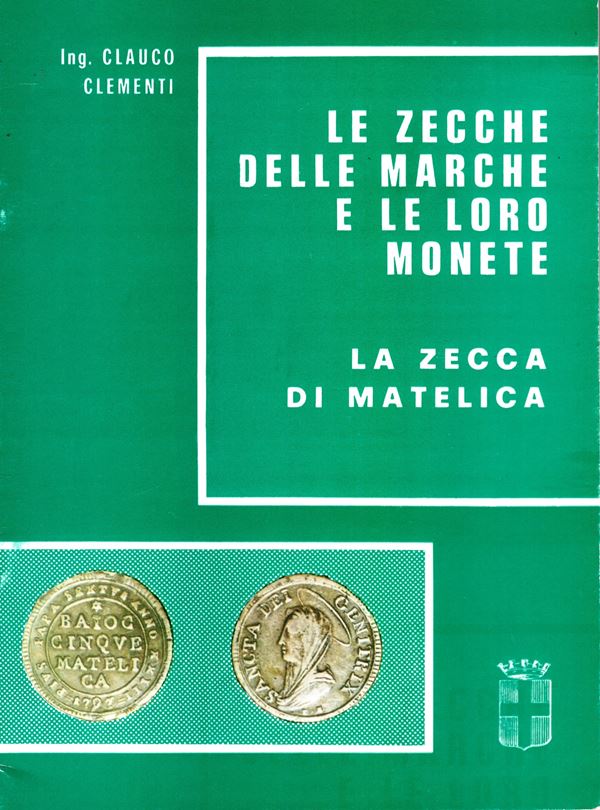 CLEMENTI G. -  Le zecche delle Marche e le loro monete. La zecca di Matelica. San Severino, 1977.  Pp. 39, illustrazioni  nel testo. rilegatura editoriale, buono stato raro.