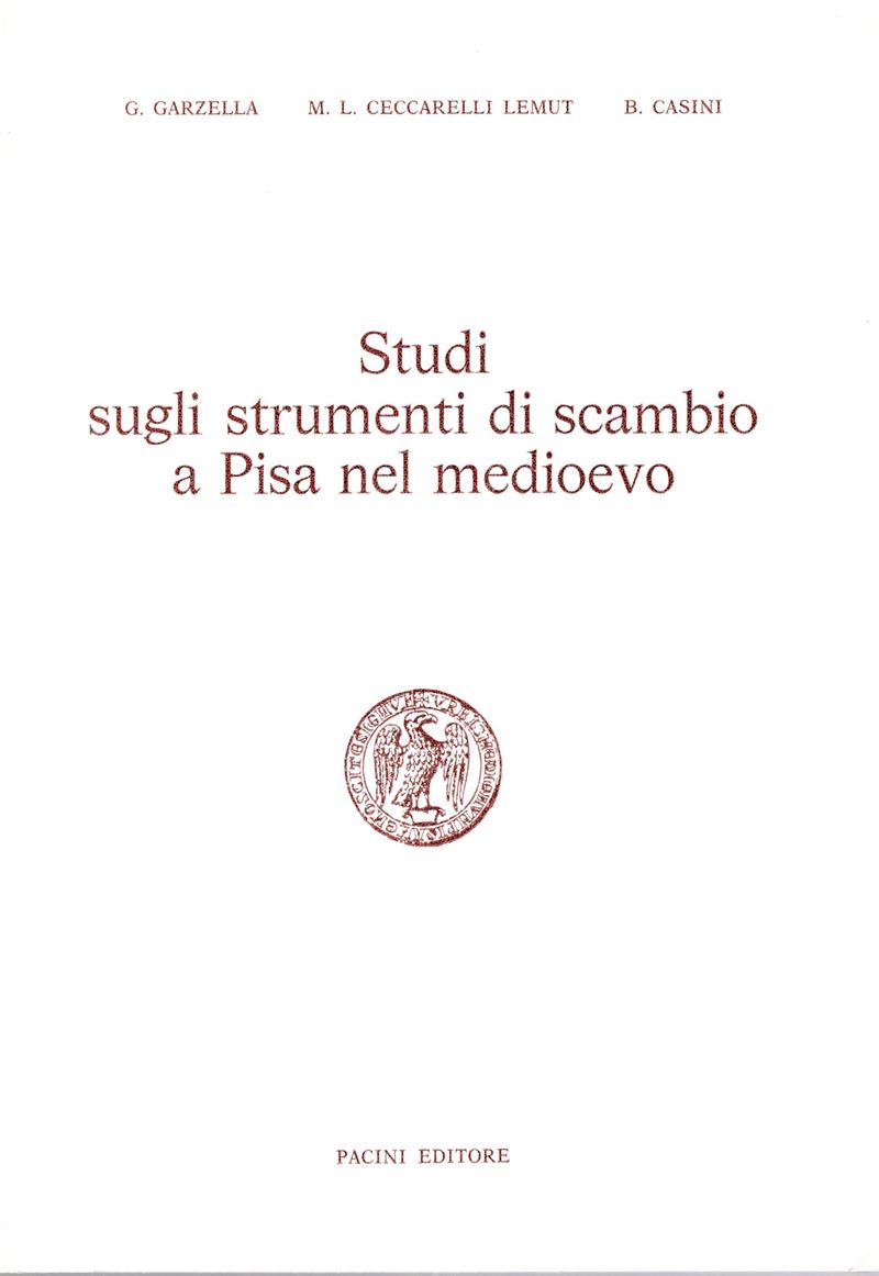Garzella G., Ceccarelli Lemut M.L., Casini B., Studi sugli strumenti di scambio a Pisa nel Medioe...