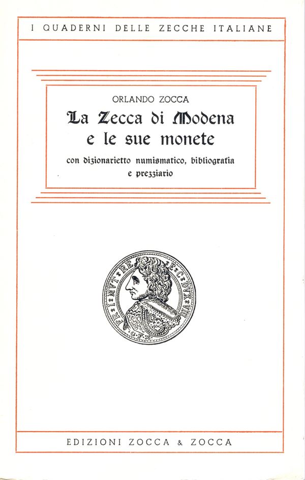 ZOCCA O. - La zecca di Modena e le sue monete. Modena, 1975. pp. 86, illustrazioni  nel testo. rilegatura ed. ottimo  stato.