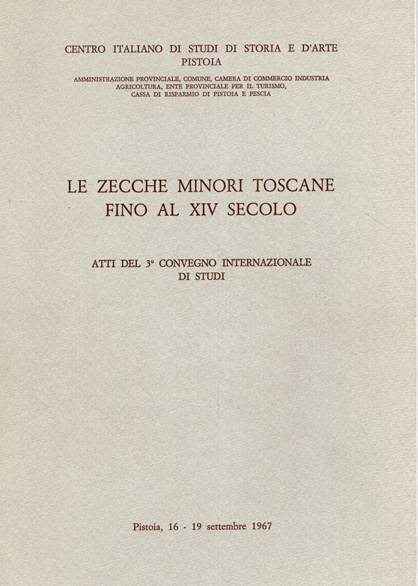 A.A.V.V. -  Le zecche minori toscane fino al XIV secolo. Atti del 3  Convegno internazionale di studi.  Pistoia, 1967.  Pp. xv – 244,  tavv. e ill. nel testo. ril. ed. buono stato, importanti lavori di autorevoli studiosi
