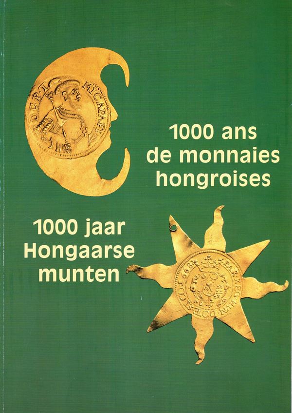 AA.-VV. -  1000 ans de monnaies hongroises. Bruxelles, 1999.  pp 88, con 918 illustrazioni a colori \ b\n nel testo. rilegatura ed. ottimo stato. documentazione di monete ungheresi medioevali, medaglie e cartamoneta dal XI sec. al XX. Raro. Testo francese e olandese.