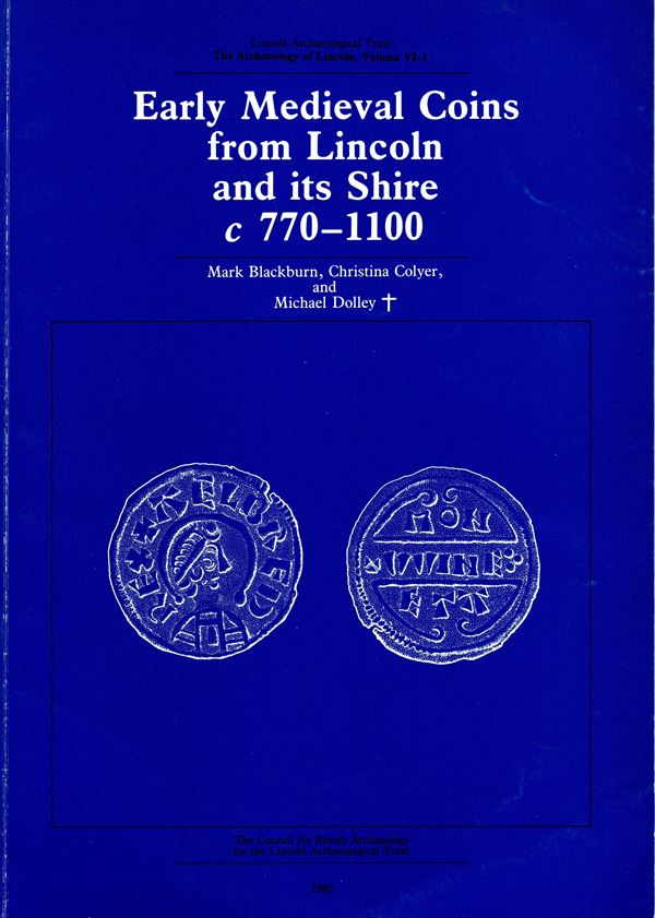 BLACKBURN  M.- COLYER C. and  DOLLEY M. -  early medieval coins from Lincoln and ist Shire c 770 - 1100. London, 1983.  pp 46, illustrazioni nel testo. rilegatura ed. buono stato.