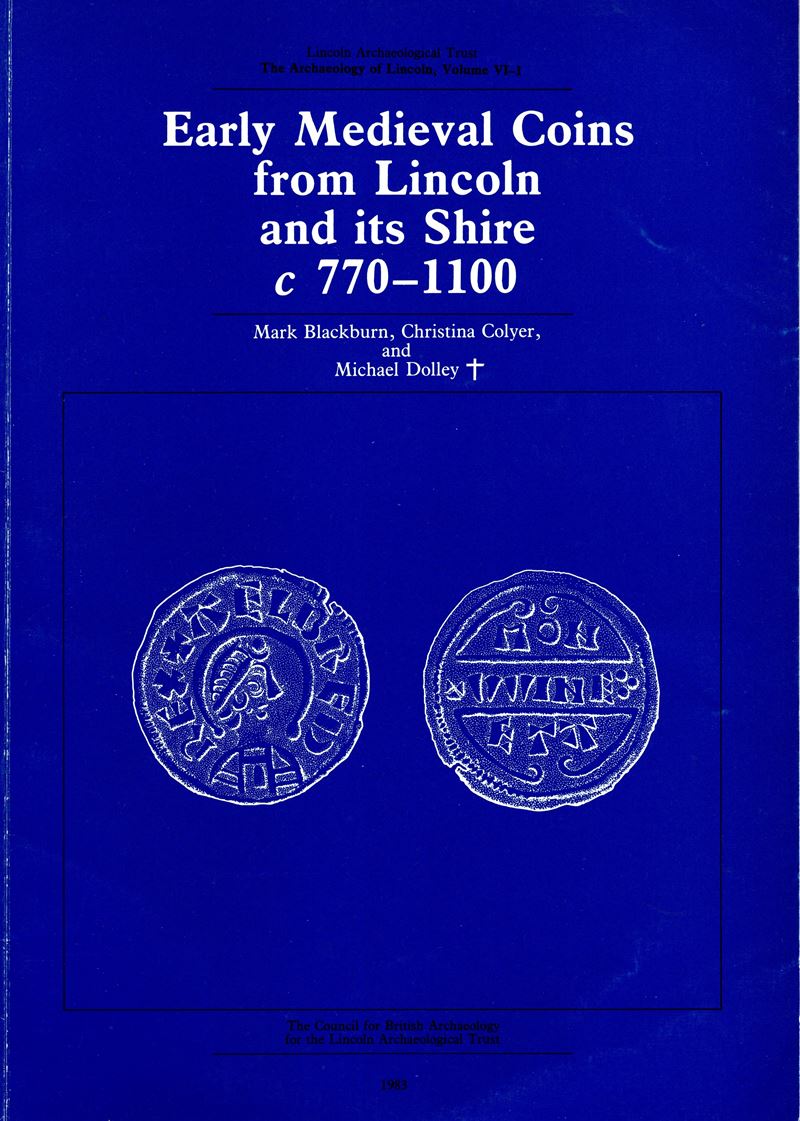 BLACKBURN M.- COLYER C. and DOLLEY M. - early medieval coins from Lincoln and ist Shire c 770 - 1...