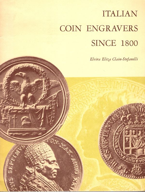 CLAIN-STEFANELLI  E.E. - Italian coin engravers since 1800. Washington, 1965.  pp 67, illustrazioni nel testo. rilegatura ed. ottimo stato.