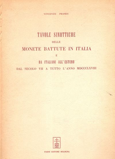 PROMIS V., Tavole sinottiche delle monete battute in Italia e da italiani all’estero (secolo VII ...
