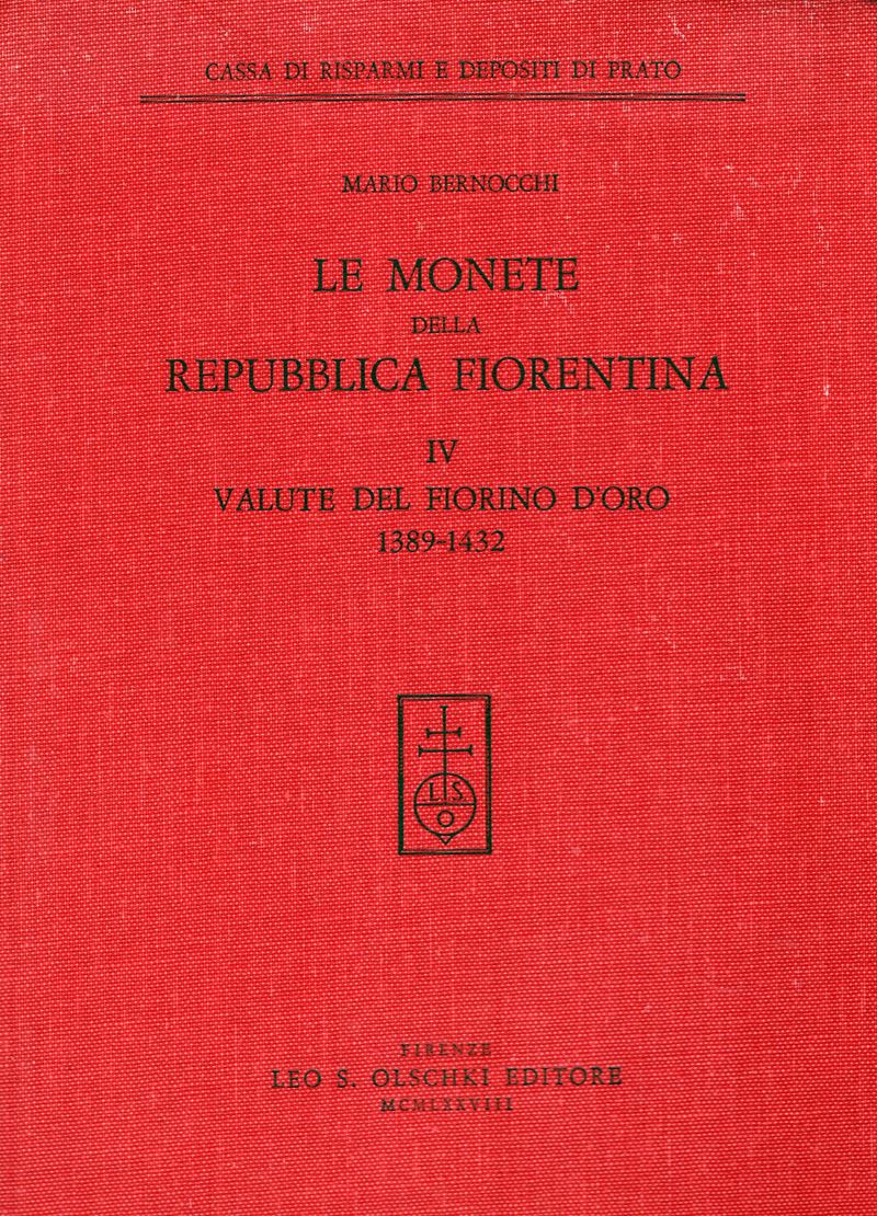 BERNOCCHI M. - Le monete della Repubblica fiorentina. IV volume. Valute del Fiorino d'oro 1389 - ...