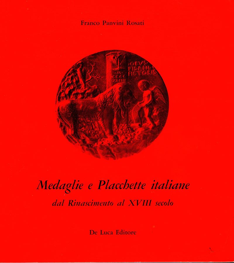 PANVINI ROSATI F., Medaglie e placchette italiane dal Rinascimento al XVIII secolo, Roma, 1968