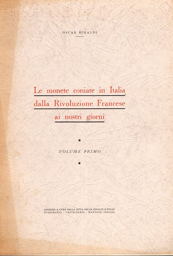 RINALDI  O. -  Le monete coniate in Italia dalla rivoluzione Francese ai giorni nostri. Mantova, 1954.  Pp. 127, ill. nel testo. rilegatura ed. buono stato. contiene anche la descrizioni di errori e prove di conio.