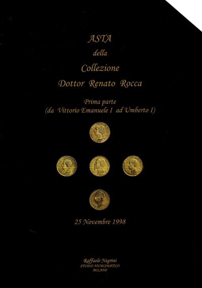NEGRINI Raffaele, Collezione Dottor Renato Rocca. Prima parte (da Vittorio Emanuele I ad Umberto ...