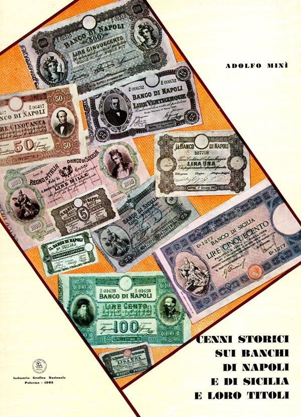 MINI  A. -  Cenni storici sui banchi di Napoli e di Sicilia e loro tittoli. Palermo, 1965.  Pp. 85,  molte illustrazioni  nel testo. rilegatura  ed. ottimo stato, raro.
