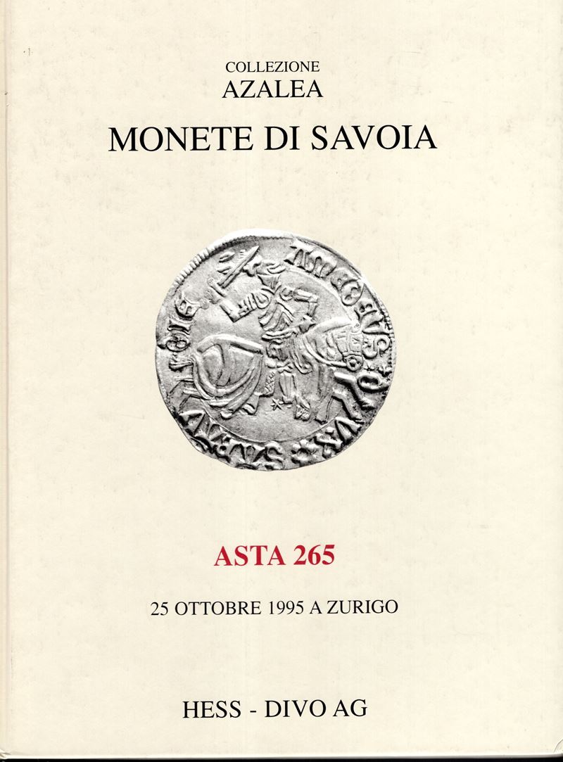 HESS-DIVO AG., Asta 265. Collezione Azalea: Monete dei Savoia