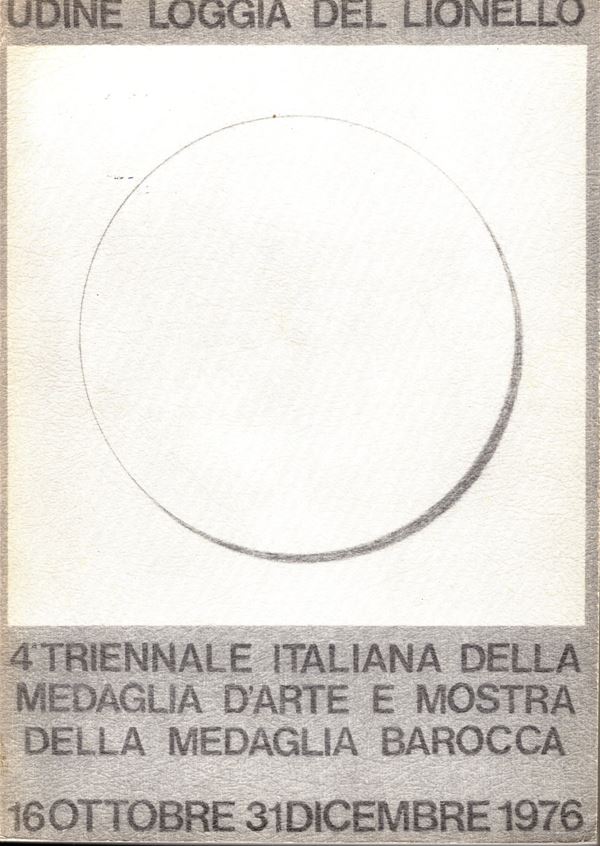 A.A.V.V. 4 Triennale italiana della medaglia d’arte e mostra della medaglia barocca 16 ottobre-31 Dicembre 1976. Udine 1976, pag. 263, molte  illustrazioni  nel testo. Rilegatura ed. Buono stato. contiene anche opuscolo con illustrazioni sulla medaglia barocca .