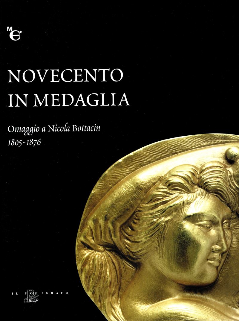 CALLEGHER Bruno - PARISE Roberta - SEGATO Giorgio. - Novecento in medaglia. Omaggio a Nicola Bott...
