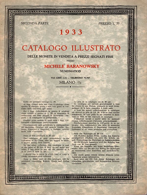 BARANOWSKY MICHELE – Milano, 1933. Catalogo illustrato delle monete in vendita a prezzi segnati fissi II parte. Monete romane consolari e imperiali, zecche italiane.  pp. 120, nn. 2033- 4342, tavv. 9- 22. Brossura  editoriale sciupata, interno buono stato.  importante serie toscana, papale e emiliana.