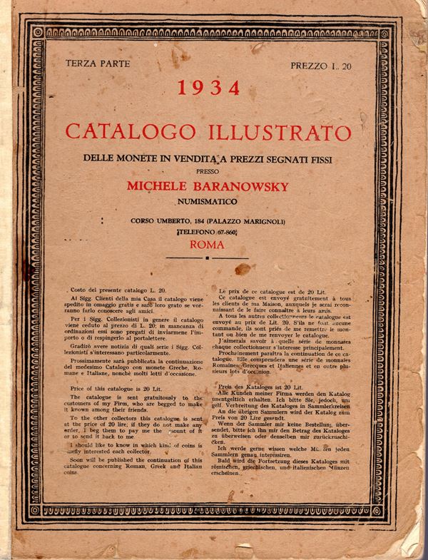 BARANOWSKY  M. – Roma, 1934. Catalogo a prezzi fissi  III parte. Monete greche, romane e medioevali. Pp. 122 – 176,  nn. 4378 – 6506,  tavv. 23 – 38. Brossura editoriale sciupata, interno buono stato. Rossi, 2745. importante serie di monete greche della Sicilia, MagnaGrecia. ottima anche la serie di monete romane, e zecche italiane, Milano, Emilia.