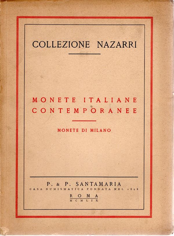 SANTAMARIA P&P. -  Roma, 8\10 – Ottobre, 1959. Collezione Nazarri Monete italiane contemporanee, Monete di Milano.  pp. 68,  nn. 1040,  tavv. 18. Rilegatura \ tela con scritte sul dorso, conservate le brossure, interno ottimo stato. lista prezzi Val. ex libris. rara. Rossi, 3042