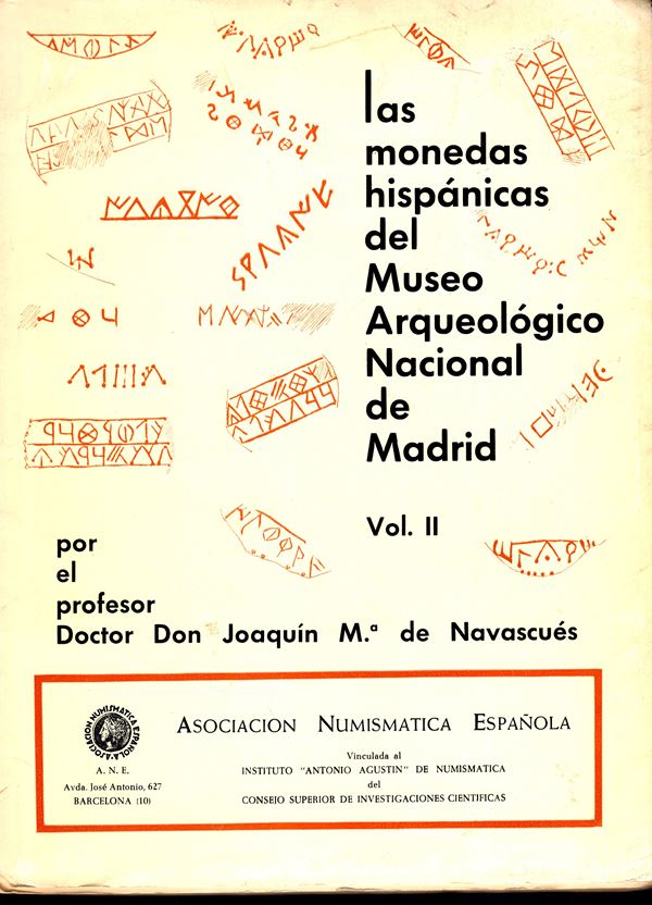 DE  NAVASCUES  M. Joaquin. Las monedas hispanicas del Museo Arqueologico Nacional de Madrid. Vol. II. 1a y 2a partes. Ciclo andaluz: grupo Bastulo-Turdetano, tesoros de Azaila, Salvacanete y Cerro de la Miranda.  Barcelona, 1971. pp 59, tavv. 37+62. rilegatura ed. sciupata, interno ottimo stato, raro.