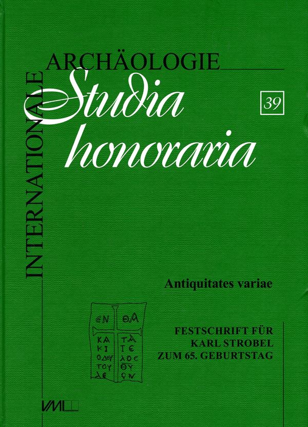AA.-VV. - Studia honoraria. Antiquitates variae. Festschrift fur Karl Strobel zum 65 geburtstag. Rahden, 2019. pp 392, molte illustrazioni nel testo. rilegatura editoriale, ottimo stato.