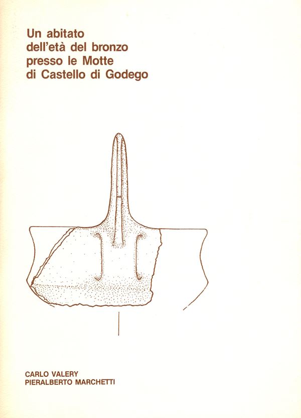 VALERY Carlo-MARCHETTI Pieralberto.- Un abitato dell'età del bronzo presso le Motte di Castello di Godego. Castelfranco, 1979. pp 54, tavole e illustrazioni nel testo. rilegatura editoriale, ottimo stato.