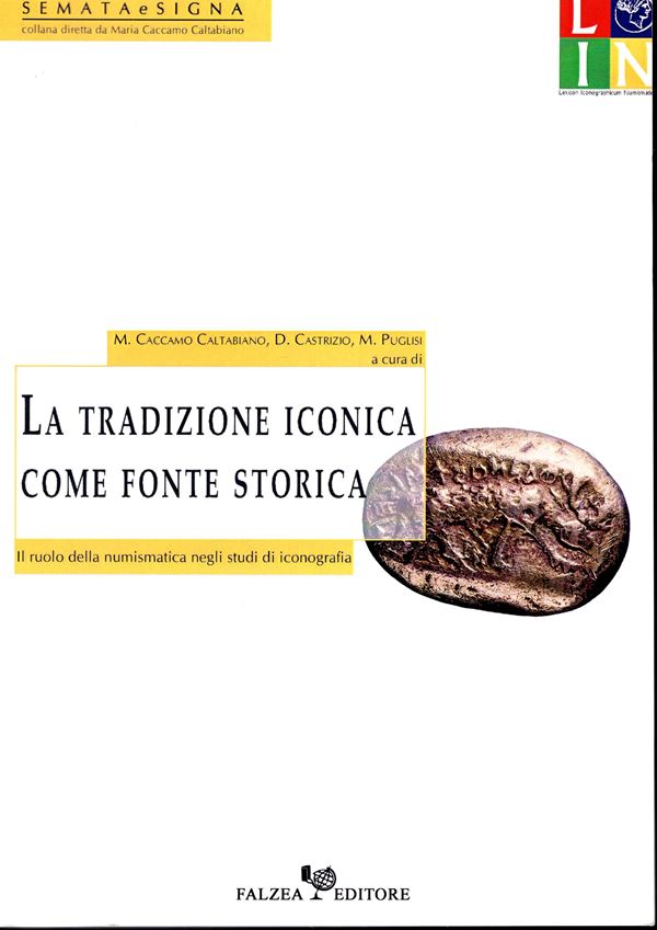 AA.-VV. -  La tradizione iconica come fonte storica. Il ruolo della numismatica negli studi di iconografia. Reggio Calabria, 2004. pp 527, tavole e illustrazioni nel testo. rilegatura editoriale, ottimo stato, importanti contributi numismatici.
