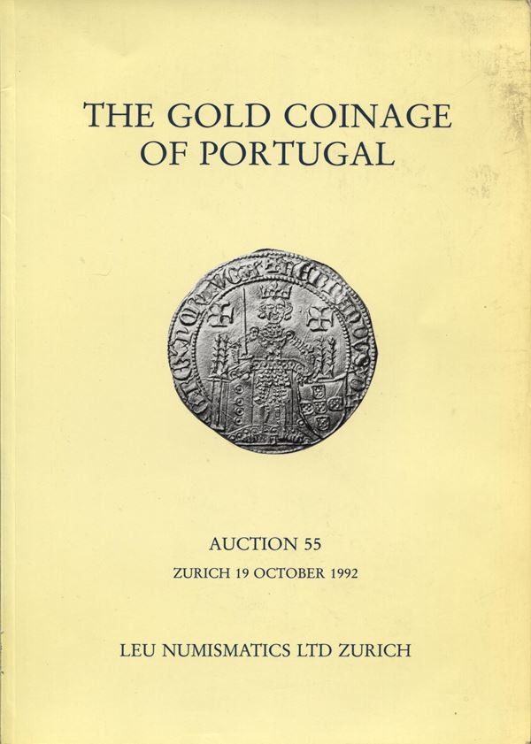 LEU NUMISMATICS. - Auction, 55. Zurich, 19 - October, 1992. The gold coinage of Portugal. Pp. 92,  nn. 190, tutti ill. + 8 tavole con ingrandimenti. ril ed ottimo stato, importante vendita di monete d'oro portoghesi.