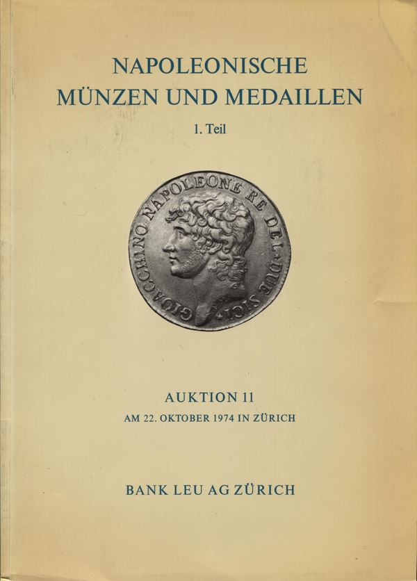 LEU BANK AG. Napoleonische munzen und medaillen. 1 partie. Zurich, 22 - Oktober - 1974. pp. 36, nn. 450, tavv. 19. ril. editoriale, buono stato, Lista prezzi Val.  raro e importante.