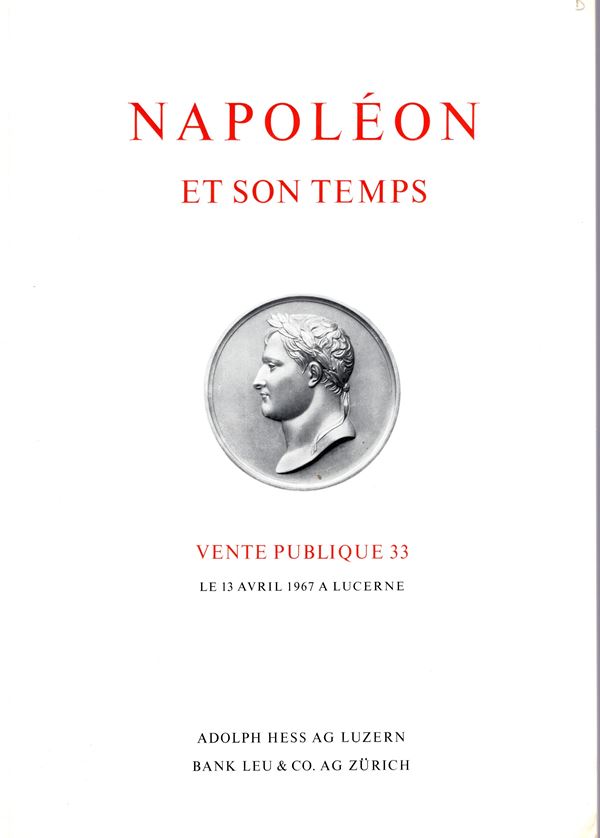 BANK LEU - HESS A. - Vente 33. Napoleons et son temps. Coll. H. B.  Lucerne, 13 - Avril, 1967.  pp. 42, nn. 435,  tavv. 12. ril ed buono stato, lista prezzi Val. raro.