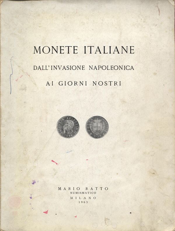 RATTO M. -  Milano, 29 – Marzo, 1963. Monete italiane dall’invasione napoleonica ai giorni nostri.  Pp. non num.  Nn. 700  tutti illustrati. Ril. ed. sciupata, interno buono stato lista prezzi valutazioni