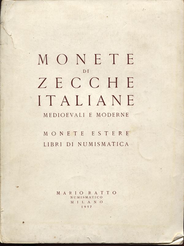 RATTO  M. -  Milano, 23\25 – Maggio, 1957. Monete di zecche italiane medioevali ed moderne....  pp. 86,  nn. 929,  tavv. 30. Ril. ed. dorso sciupato, interno buono  stato, prezzi Valutazioni