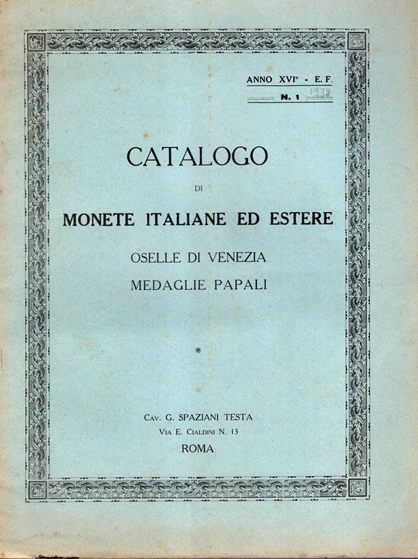 SPAZIANI TESTA  G. - Roma, listino n 1, 1938. Catalogo di monete italiane ed estere, Oselle veneziane, medaglie papali. pp 15, nn 606. Brossura ed. buono stato, raro.