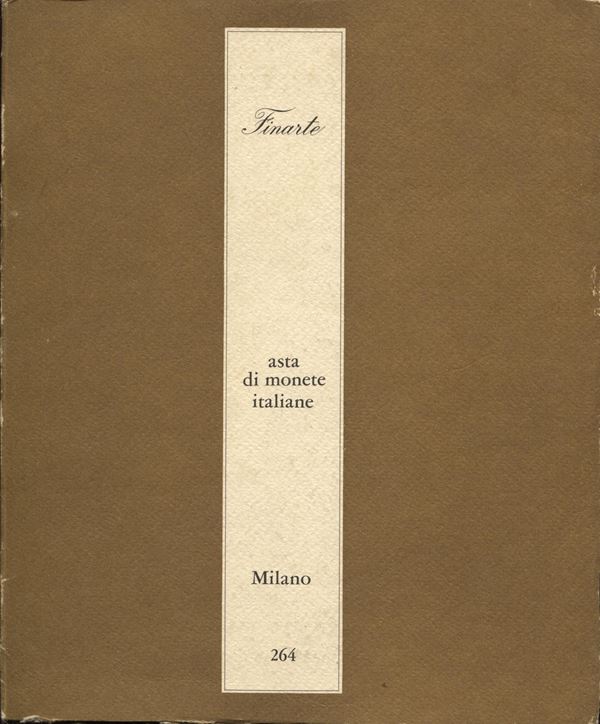 FINARTE. Asta 264. Milano, 24 - Giugno, 1977.  Monete italiane. pp. 69,  nn. 459,  tavv. 36. ril ed, buono stato, rara.