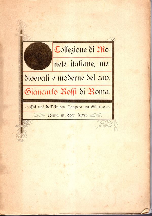 VITALINI  Ortensio -  Roma, 22 – Aprile, 1895.  Collezione Giancarlo Rossi. Monete di zecche italiane medioevali e moderne.  Pp. 142,  nn. 1318,  tavole 3. Brossura ed. sciupata, interno buono stato, raro. Rossi,3054. Ex libris Domenico Rossi. importante serie di monete papali.