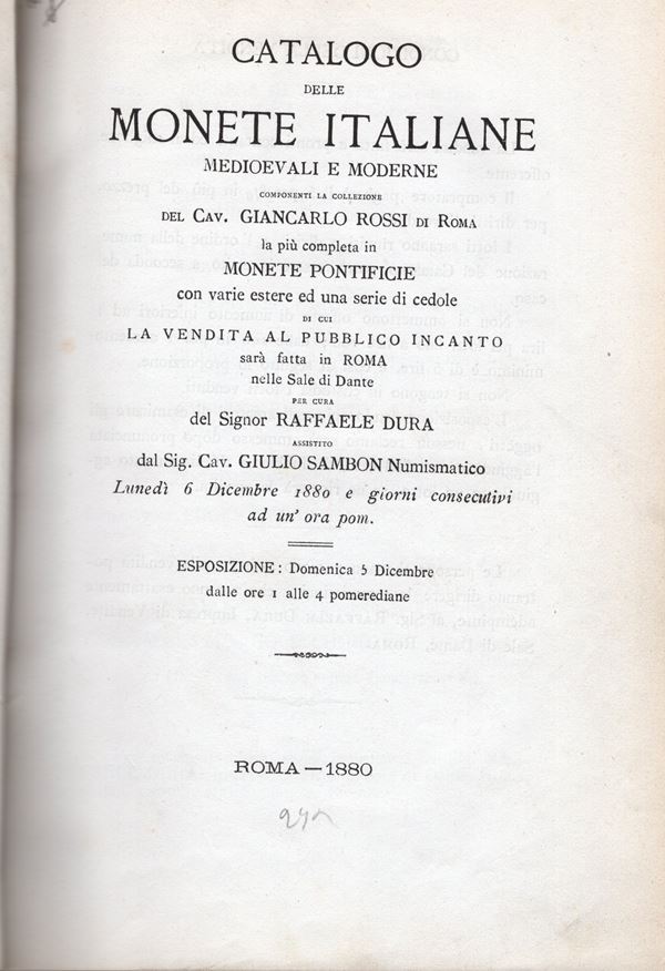 DURA  R. \ SAMBON  G. – Roma, 6 – Dicembre, 1880. Collezione Giancarlo Rossi di Roma. Monete  italiane medioevali e moderne, monete pontificie ( la piu completa) ed una serie di cedole. Pp. 456,  nn. 5885,  tavv. 8. Ril. \ similpelle con scritte, dorso sciupato, interno ottimo stato, raro. prezzi Agg. manoscritti. Rossi, 2924