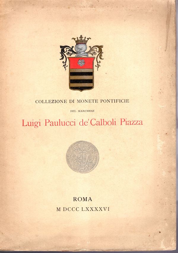 VITALINI Ortensio - Roma, 14- Gennaio, 1908. Collezione di monete pontificie del Marchese Luigi Paulucci de'Calboli Piazza. Pp iv-145, nn.1472, tavole 1. Brossura ed. sciupata, interno buono stato, Rossi, 3055 ( senza tavola) molto raro e ricercato.