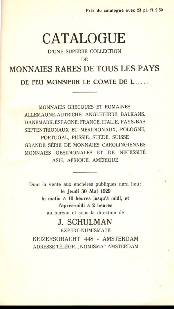 SCHULMAN  J. - Amsterdam, 30 - Mai, 1929. Catalogue d'une superbe collection de monnaies rares de touts les pays de feu monsieur le Comte de L….. Pp 56,  nn. 671,  tavole 23. rilegatura tutta similpelle, con scritte sul dorso, interno ottimo stato. Rossi, 3228