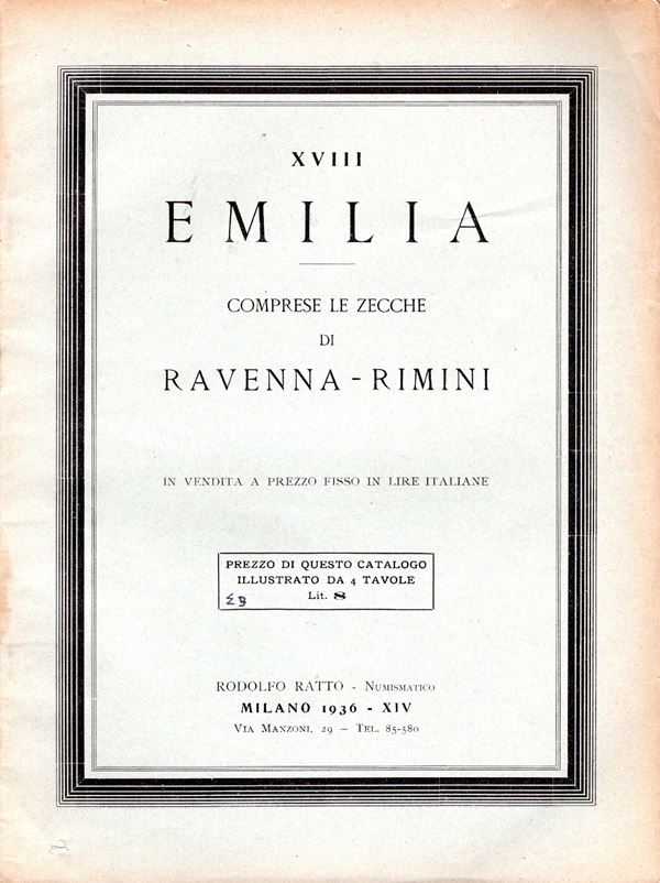 RATTO  R. - Listino a prezzi fissi N. XVIII. Milano, 1936. Emilia comprese le zecche di Ravenna – Rimini. pp. 19, nn. 749, tavv. 4. Ril. editoriale, raro Rossi, 2912