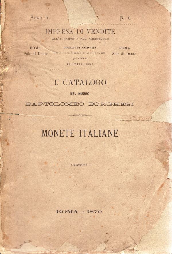 DURA R.- SAMBON  G. -  Roma, 10 – Dicembre, 1879. I catalogo del Museo Borghesi Bartolomeo. Monete italiane del medio evo e moderne. Pp. 181,  nn. 2273,  tavv. 2 Brossura ed. restaurata, interno buono stato, molto raro. Importante serie papale. Rossi, 2917.