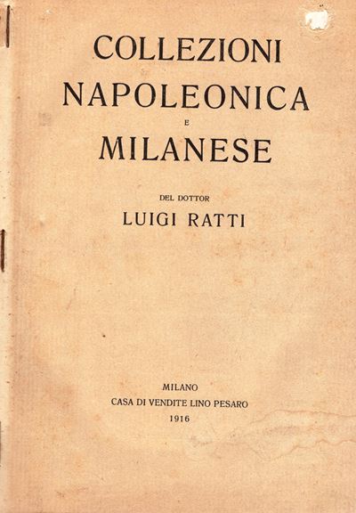 Pesaro Lino, Collezione Luigi Ratti - Collezioni Napoleonica e Milanese, 1916
