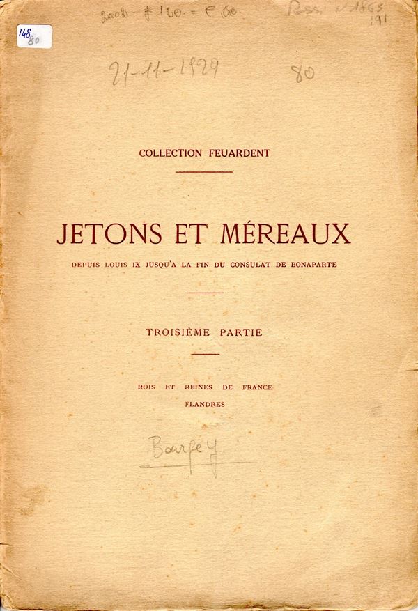 BOURGEY  E. – Paris, 21 – Novembre, 1929. Collection Feuardent. Jeton et Mereaux. Troisieme partie. Pp. 24,  nn.2363 – 2804, tavv. 17 – 18. Ril. ed. sciupata interno buono stato. importante vendita Rossi, 1863