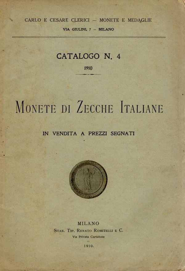 CLERICI C. & C. – Milano, 1910. Catalogo n° 4 a prezzi segnati di monete di zecche italiane. pp.72, nn. 2187, tavv. 2. Ril ed. buono stato.   Raro  Rossi 2773