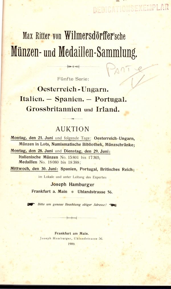 HAMBURGER J. - Max Ritter von Wilmersdorffer'sche. Minzen und medailllen - sammlung. Funfte serie. Osterreich, Ungarn, Italien, Spanien,Portugal, Grossbritannien und Ireland. Frankfurt am Main, 21 - Juni, 1909.  pp 216,  nn. 13240 - 18452,  tavv. 8.rilegatura rigida, prezzi aggiudicazione manoscriti, ottimo stato, importante serie italiana Rossi,691+B42