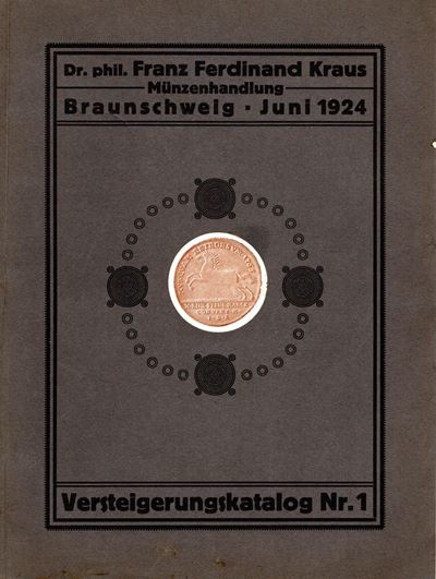 KRAUS F. F., Katalog 1: Braunschweig, 30 Giugno - 1 Luglio 1924. Monete e medaglie di Braunschwei...