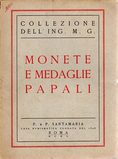 Santamaria P.&P., Collezione dell’Ing. M. G.: Monete e Medaglie Papali - Roma, 29 Giugno 1950