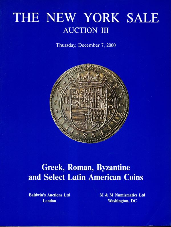 BALDWIN'S - M &M NUMISMATIC Ltd - Auction III. New York, 7 - December, 2000. Greek,roman, byzantine and select Latin American coins. Pp 145, lots 848, tutti illustrati in tavole b\n + 2 tavole a colori. Legatura ed. ottimo stato.