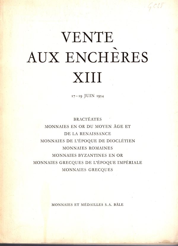 MONNAIES ET MEDAILLES . – Vente publique, XIII. Basel, 17\19 - Juin, 1954. (Collection Cornaggia) Monnaies de l'epoque de Diocletian, monnaies romaines, monnaies byzantines d'or, monnaies grecques de l'epoque imperiale, monnaies grecques, bracteates, monn
