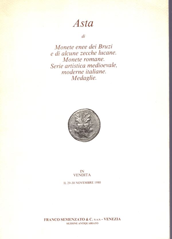 SEMENZATO  F. -  Venezia, 29\30  – Novembre, 1980. Monete enee dei Bruzi e di alcune zecche lucane. Monete romane. Serie artistica medioevale, moderne italiane. Medaglie.  pp. 158,  lots 1103 tutti ill. in tavole. Legatura ed. sciupata interno ottimo stat