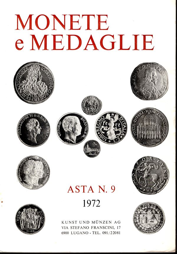 KUNST UND MUNZEN - Asta n 9. Lugano, 4\6 - Dicembre, 1972. Monete italiane ed europee, medaglie. pp 72, lots 1551, tutte illustrate in tavole non num. Legatura ed. sciupata, interno ottimo stato.