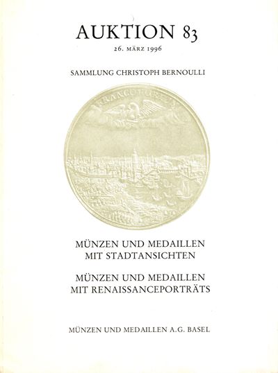 Munzen und Medaillen A.G., Catalogo dell'Asta 83, Basel, 26 Marzo 1996, collezione Christoph Bern...
