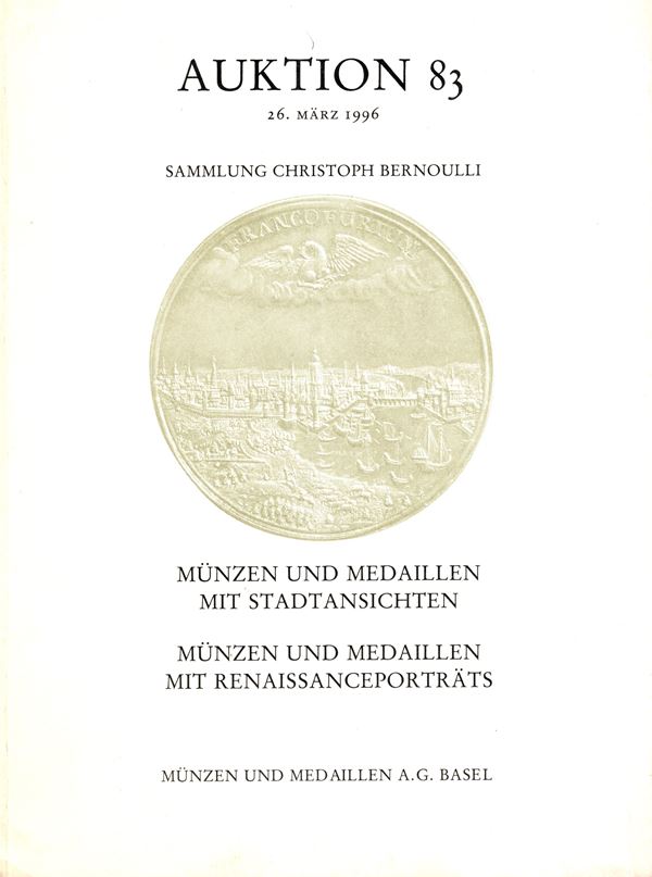 MUNZEN UND MEDAILLEN  A.G. - Auktion, 83. Basel, 26 - Marz, 1996. Sammlung Christoph Bernoulli. Munzen und medaillen mit Stadtansicheten - Munzen und medaillen mit renaissanceportrats. Pp 56, lots 319,plates, 42 + 1 ritratto. Legatura ed. buono stato.