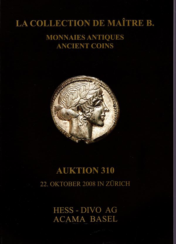 HESS-DIVO AG. Basel, 22, Oktober, 2008. La collection de Maitre B. Ancient coins. Pp 77, lots 278, tutti illustrati a colori nel testo. Legatura ed. buono stato.